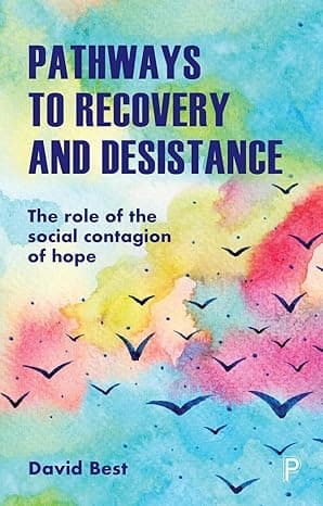 Pathways to Recovery and Desistance: The Role of the Social Contagion of Hope First Edition